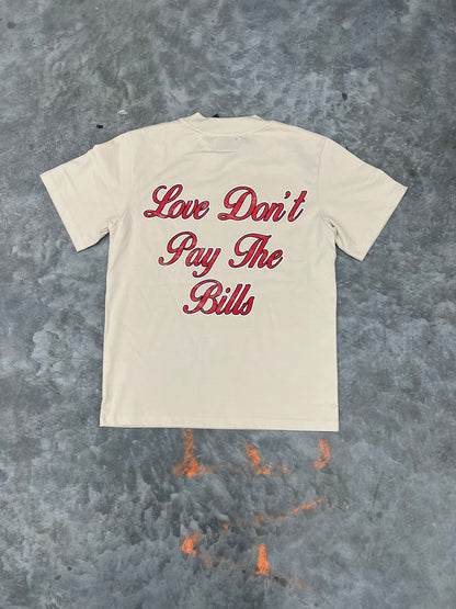 Love Don’t Pay The Bills Tee